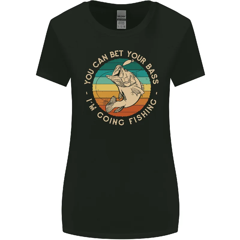 Bet Your Bass Im Going Fishing Funny Fisherman Womens Wider Cut T-Shirt Chenille Blend Fleece Blend Nylon Blend